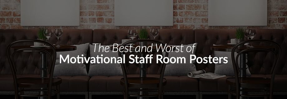The Best and Worst of Motivational Staff Room Posters